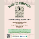 Flyers for Woods to Water Expo on Sept. 6 in Wartburg, Tenn. The free event will take place in the Morgan County Courthouse Square. The expo will feature exhibits for kids, vendors, food trucks, contacts for potential college students, and information on landowner management.